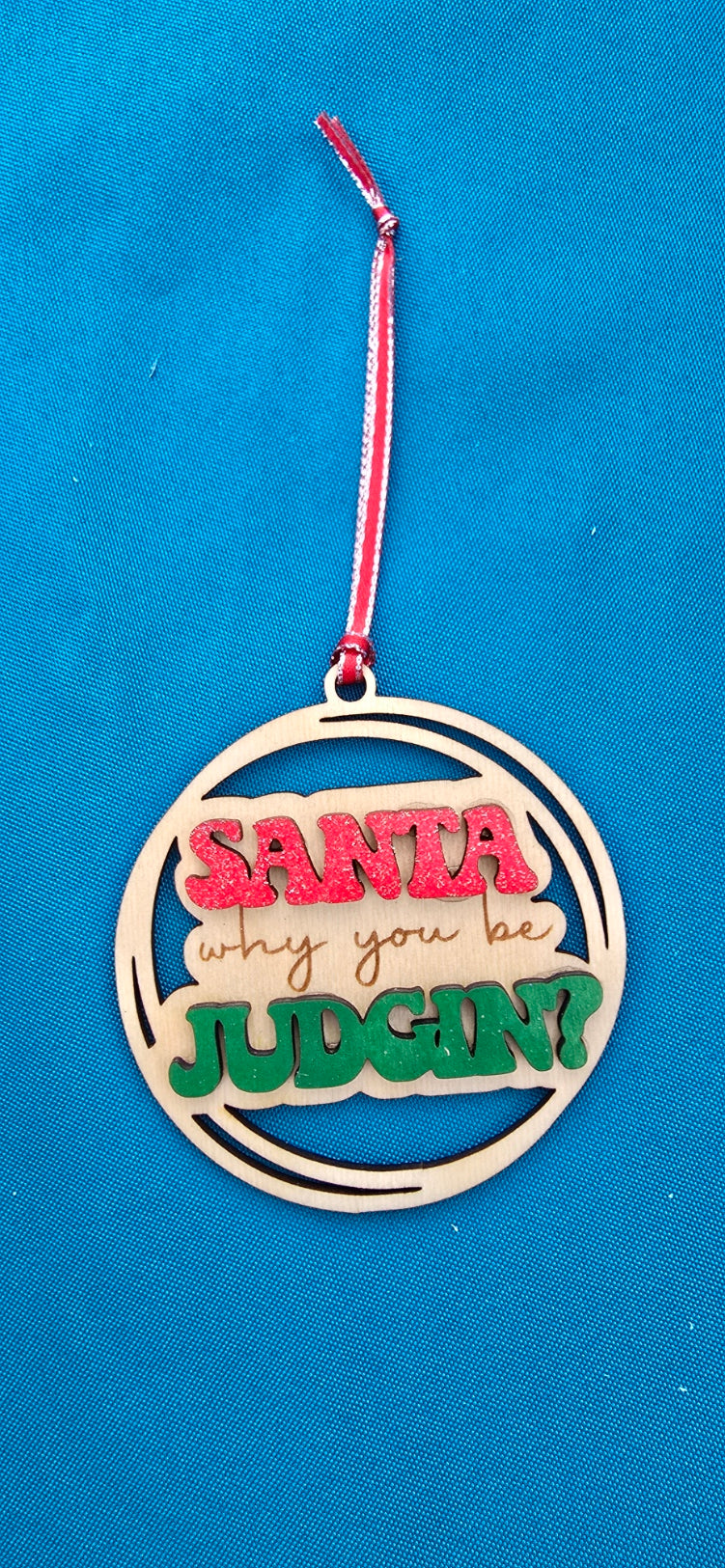 Ornament - Santa why you be judgin?