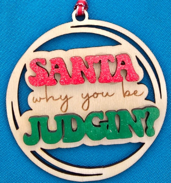 Ornament - Santa why you be judgin?