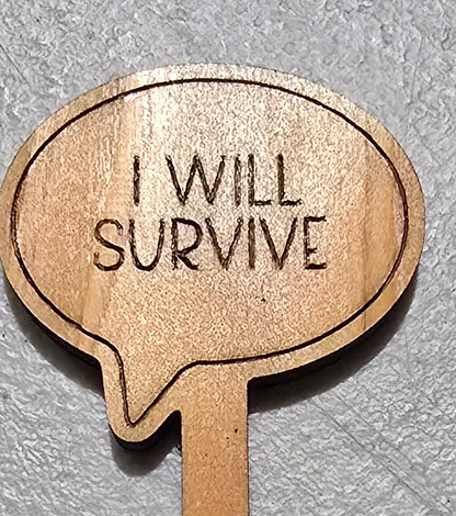 Funny laser engraved wooden "I Will Survive" plant stake sign oval speech bubble shape, humorous plant marker gift
